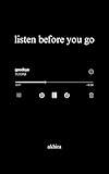 listen before you go