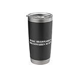 Make Billionaires Millionaires Again Activist Graphic Stainless Steel Insulated Tumbler