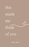 This Made Me Think Of You (Short Love Poems for Him & Her)