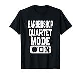 Barbershop Quartet Mode On - Vocal Music Lover T-Shirt