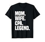 Mom Wife CPA Legend Funny Certified Public Accountant T-Shirt