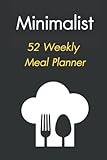 Minimalist 52 Weekly Meal Planner: And Grocery List with Categories Notebook, 6"x9", Meal Menu Food Plan Breakfast, Lunch, Dinner, Snack, Food ... Who Love Cooking & Food (Minimal Cover Style)