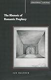 The Rhetoric of Romantic Prophecy (Cultural Memory in the Present)