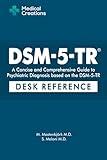 DSM-5-TR: A Concise and Comprehensive Guide to Psychiatric Diagnosis based on the DSM-5-TR: Desk Reference (DSM-5-TR Study Aids)