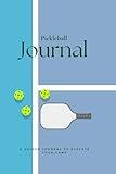 Game Ready: Pickleball Training Journal: Sharpen Skills, Track Progress, and Elevate Your Game