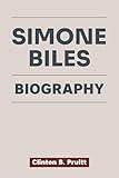 SIMONE BILES BIOGRAPHY: From Foster Care to Olympic Glory - Simone Biles’ Unstoppable Spirit (True Stories of American Icons)