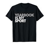 Yearbook Is My Sport T-Shirt Yearbook Shirt Gift T-Shirt