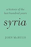 Syria: A History of the Last Hundred Years