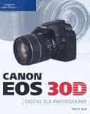 Canon Eos 30D Guide to Digital SLR Photography [PB,2006]