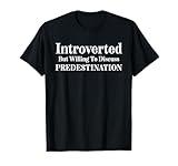 Introverted Discuss Predestination Calvinism TULIP Calvinist T-Shirt