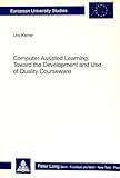 Computer-Assisted Learning: Toward the Development and Use of Quality Courseware (Europäische Hochschulschriften / European University Studies / Publications Universitaires Européennes)