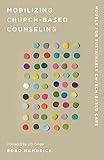 Mobilizing Church-Based Counseling: Models for Sustainable Church-Based Care (Church-Based Counseling)
