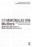 Communication Matters (Shaping Inquiry in Culture, Communication and Media Studies)