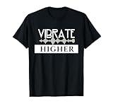 Spirituality Mindfulness Inspirational Quote Vibrate Higher T-Shirt