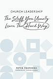 Church Leadership: The Stuff you Usually Learn the Hard Way