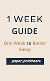 One Week to Better Sleep: Reset Your Nights, Reclaim Your Days (One Week Guides)