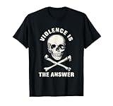 Violence Is The Answer Conflict Resolution T-Shirt