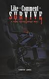 Like, Comment, Survive: A Found Footage Horror Novel