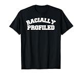 Racially Profiled Social Justice Stop Racism Discrimination T-Shirt