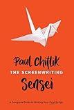 The Screenwriting Sensei: A Complete Guide to Writing Your First Script