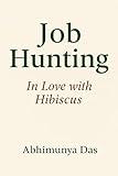 Job Hunting: In Love with Hibiscus (When the Body Speaks Book 5)