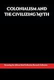 Colonialism and the Civilizing Myth