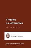 Creation: An Introduction (Short Studies in Systematic Theology)
