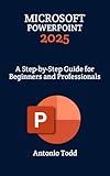 Microsoft PowerPoint 2025: A Step-by-Step Guide for Beginners and Professionals