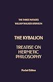The Kybalion: Treatise on Hermetic Philosophy (Pocket Edition)