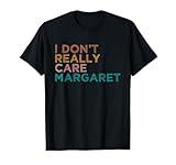 I Don’t Really Care Margaret Funny Political Meme for all T-Shirt