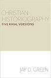Christian Historiography: Five Rival Versions