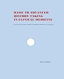 BASIC TO ADVANCED HISTORY TAKING IN CLINICAL MEDICINE: A Concise Practical Guide for Medical Students & Teachers