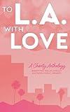 To L.A. With Love: A Charity Anthology