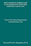 The Catholic Formulary in Accordance with the Code of Canon Law: Volume 9A: Clerical Dispensations and Readmission Acts