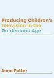 Producing Children’s Television in the On-demand Age