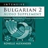 By Alexander, Ronelle Intensive Bulgarian 2 Audio Supplement: To Accompany Intensive Bulgarian 2, a Textbook and Reference Grammar Audio CD - August 2010
