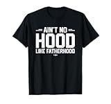 Aint No Hood Like Fatherhood Shirt New Dad Gift Fathers Day T-Shirt