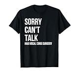 Can't Talk Had Vocal Cord Surgery Funny Get Well Soon T-Shirt