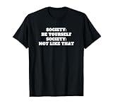 Society Sociology Quote Social Science Be Yourself T-Shirt
