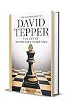 The biography of David Tepper: The Art of Distressed Investing