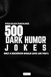 500 Dark Humor Jokes: Only a Sociopath Would Love (Or You?)