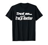 Trust Me... I'm Almost A Doctor Gift Med School T-Shirt T-Shirt