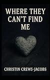 Where They Can't Find Me