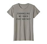 Channeling My Inner 2007 Britney Funny Saying T-Shirt