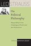 Leo Strauss on Political Philosophy: Responding to the Challenge of Positivism and Historicism (The Leo Strauss Transcript Series)