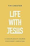 Life with Jesus: A Discipleship Course for Every Christian (Let the gospel and God's grace shape your attitude to church, Bible reading, prayer, ... or small-groups. Confirmation/baptism)