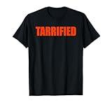 Tarrified Funny Political Humor T-Shirt