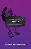 A Christian's Pocket Guide to the Papacy: Its origin and role in the 21st century (Pocket Guides)