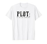 Plot It Builds Character Funny Book Reading Literary Pun T-Shirt