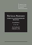 The Legal Profession: Ethics in Contemporary Practice (American Casebook Series)